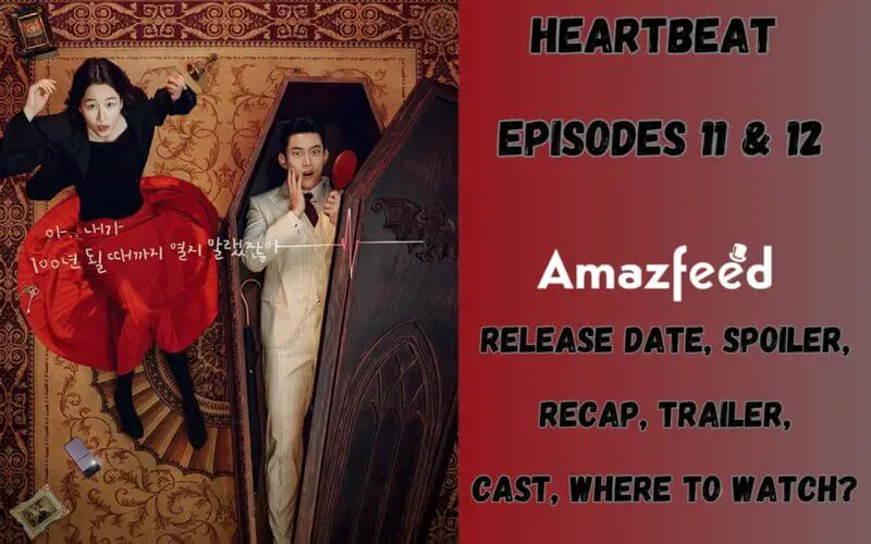 Heartbeat Episodes 11 & 12 Release Date