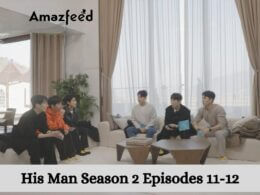 His Man Season 2 Episodes 11-12 release date