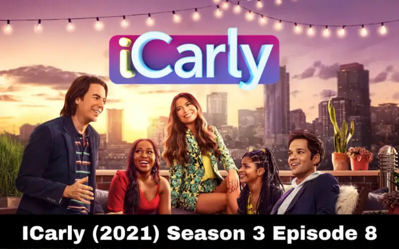ICarly (2021) Season 3 Episode 8 Release Date