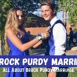 Is Brock Purdy Married All About The news
