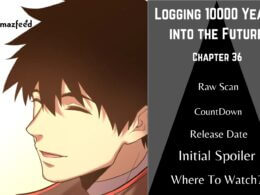 Logging 10000 Years into the Future Chapter 36 Release Date