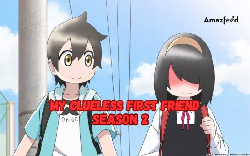 My Clueless First Friend Season 2 Release Date