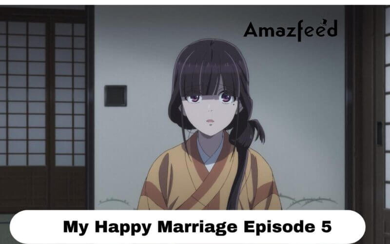 My Happy Marriage Episode 5 release date