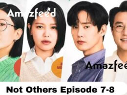 Not Others Episode 7-8 release date