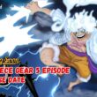 One Piece Gear 5 Episode Release Date