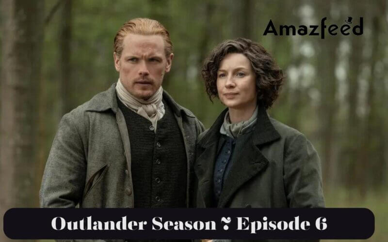 Outlander Season 7 Episode 6 release date