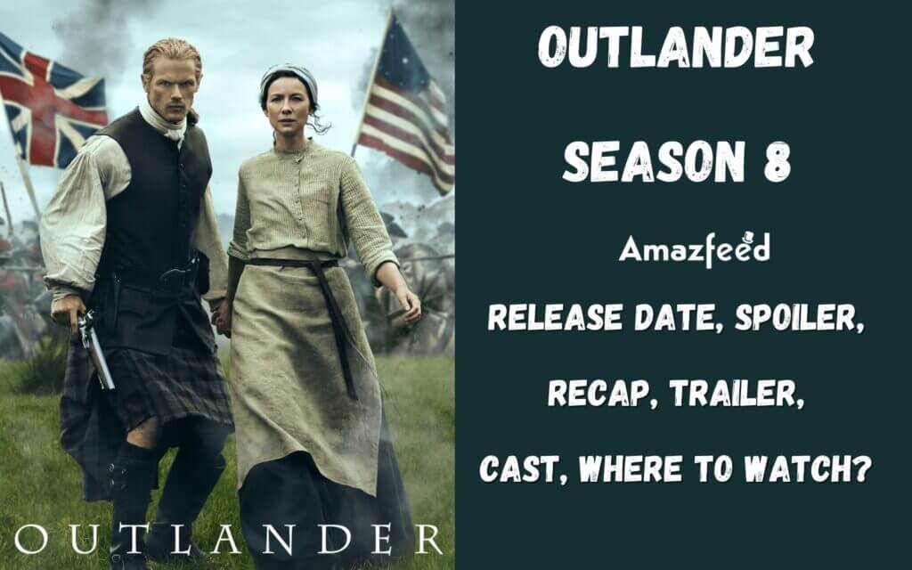 Outlander Season 8 Release Date, Spoiler, Recap, Trailer, Cast