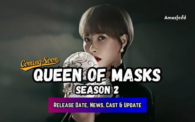 Queen of Masks Season 2 Release Date