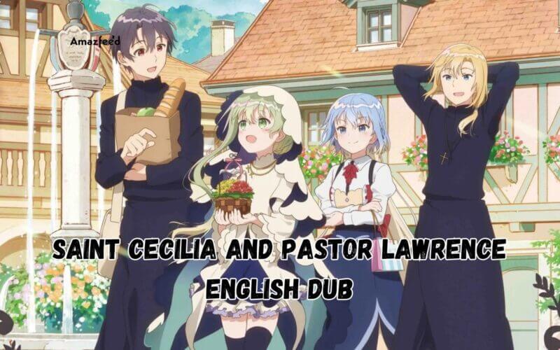 Saint Cecilia and Pastor Lawrence English Dub Release Date