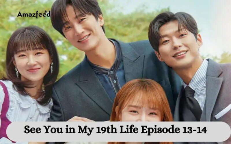See You in My 19th Life Episode 13-14 release date