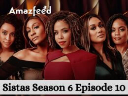 Sistas Season 6 Episode 10 release date