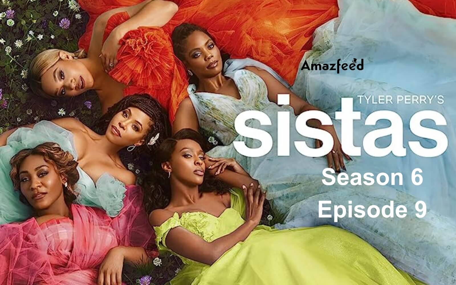 Sistas Season 6 Episode 9 Release Date, Recap, Spoiler, Cast, Character