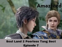 Soul Land 2 Peerless Tang Sect Episode 7 Release Date