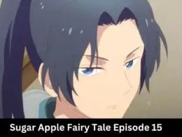 Sugar Apple Fairy Tale Episode 15 Release Date