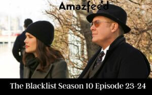 The Blacklist Season 10 Episode 23-24 Release date