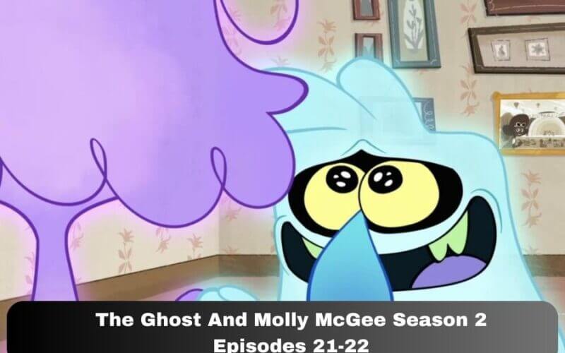 The Ghost And Molly McGee Season 2 Episodes 21-22