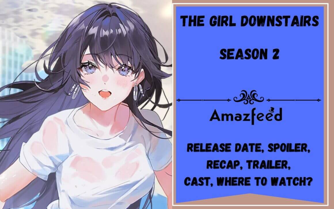 The Girl Downstairs Season 2 Release Date Spoiler Recap Trailer Where To Watch And More 4997