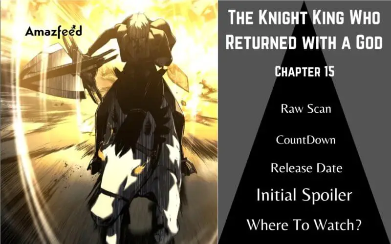 The Knight King Who Returned with a God Chapter 15 Release Date