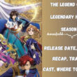 The Legend of the Legendary Heroes Season 2 Release Date