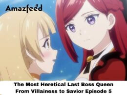 The Most Heretical Last Boss Queen From Villainess to Savior Episode 5 release date