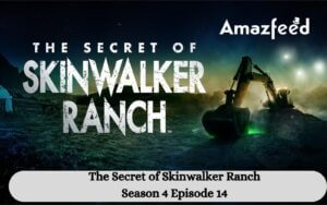 The Secret of Skinwalker Ranch Season 4 Episode 14 release date