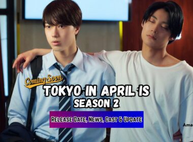 Tokyo In April Is Season 2 release date