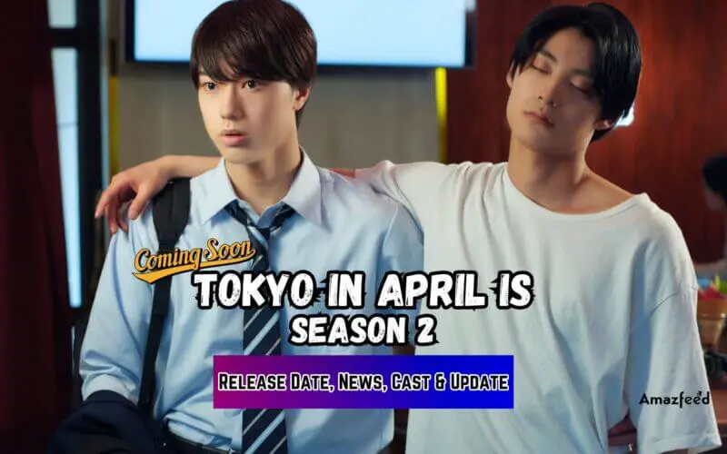 Tokyo In April Is Season 2 release date