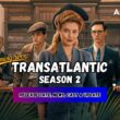 Transatlantic Season 2 Release date