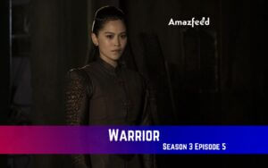 Warrior-Season-3-Episode-5-Release-Date