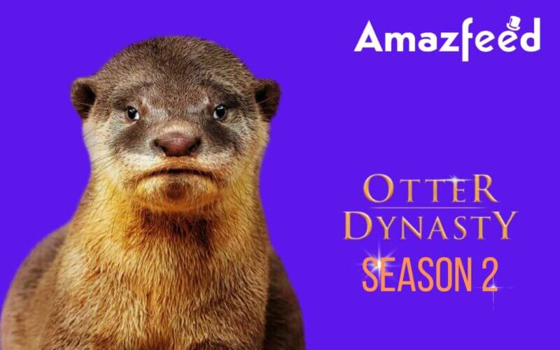 What fan can we expect from Otter Dynasty season 2 (1)