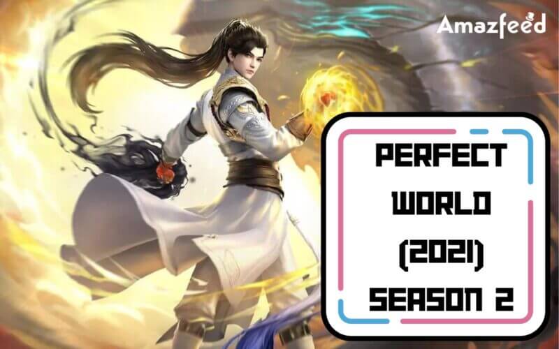 When Is Perfect World (2021) Season 2 Coming Out (Release Date)