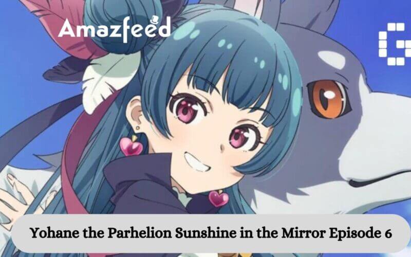 Yohane the Parhelion Sunshine in the Mirror Episode 6 release date