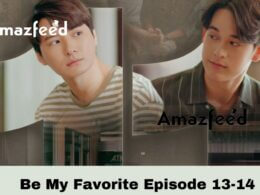 Be My Favorite Episode 13-14 Release date
