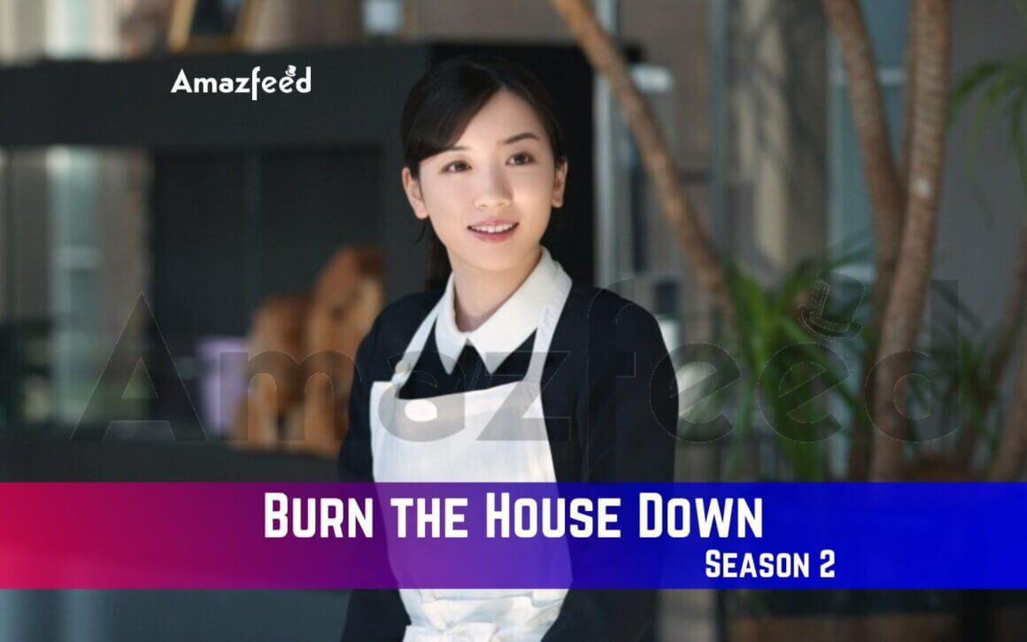 Burn the House Down Season 2 Release Date, Spoiler, Recap, Trailer