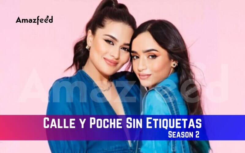 Calle y Poche Sin Etiquetas Season 2 Release Date