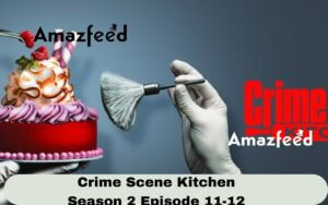 Crime Scene Kitchen Season 2 Episode 11-12 Release date