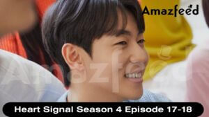Heart Signal Season 4 Episode 17-18 release date