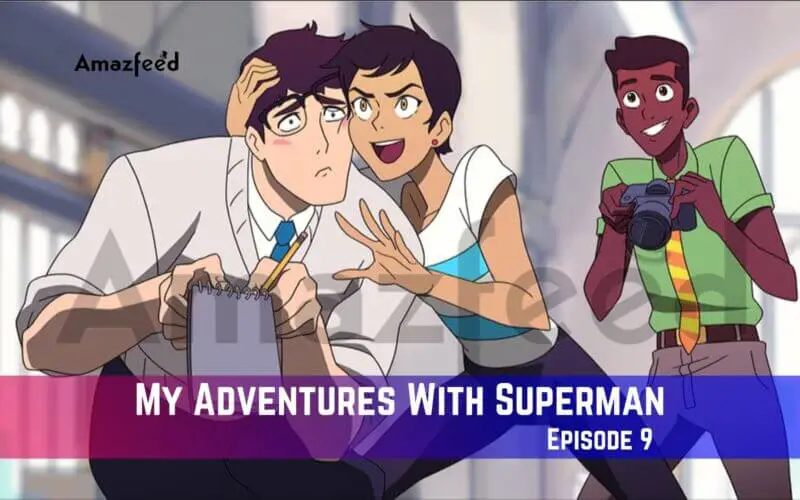 My Adventures With Superman Episode 9 Release Date
