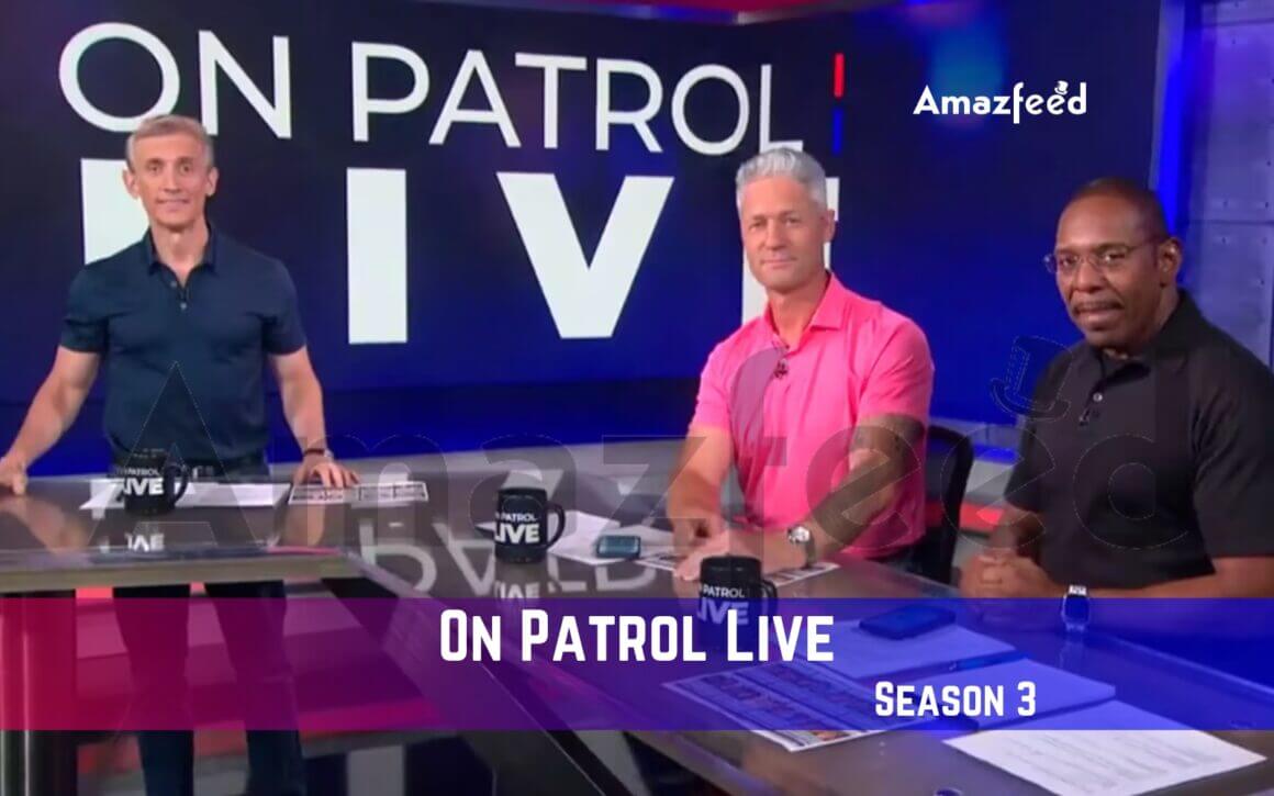 On Patrol Live Season 3 Release Date, Spoiler, Recap, Trailer, Where To ...