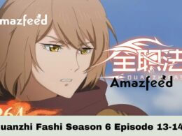 Quanzhi Fashi Season 6 Episode 13-14 Release date