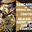 In conclusion, Chapter 85 of Reincarnation Of The Suicidal Battle God is an exciting ride full of violent conflicts and surprising turns. The protagonist perseveres against formidable foes and seemingly insurmountable odds. The author's evocative descriptions and fast-paced storytelling keep us on edge. As this chapter ends, we eagerly await our beloved combat god's next appearance. The thrilling continuation of this enthralling series is here! Let's eagerly await Chapter 86.