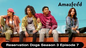 Reservation Dogs Season 3 Episode 7 release date