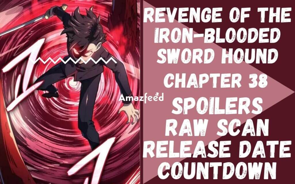 Revenge Of The Iron blooded Sword Hound Chapter 38 Revenge of the Iron-Blooded Sword Hound Chapter 38 Reddit Spoilers, Raw
