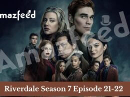 Riverdale Season 7 Episode 21-22 release date