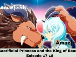 Sacrificial Princess and the King of Beasts Episode 17-18 release date