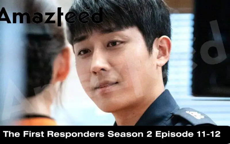 The First Responders Season 2 Episode 11-12 release date