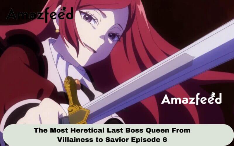 The Most Heretical Last Boss Queen From Villainess to Savior Episode 6 Release Date