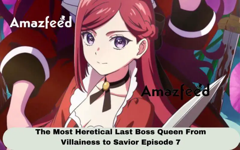 The Most Heretical Last Boss Queen From Villainess to Savior Episode 7 Release date
