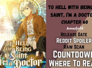 To Hell with Being a Saint, I’m A Doctor Chapter 60
