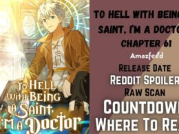 To Hell with Being a Saint, I’m A Doctor Chapter 61